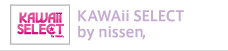 KAWAii SELECT by nissen,