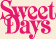 SWEET DAYS