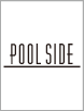 POOLSIDE