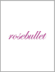 rosebullet