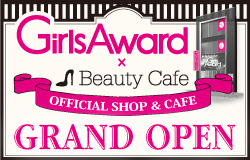 GirlsAward x Beauty Cafe OFFICIAL SHOP & CAFE