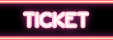 TICKET