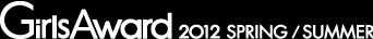 GirlsAward 2012 SPRING/SUMMER