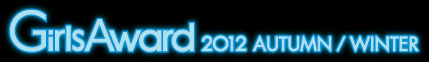 GirlsAward 2012 AUTUMN/WINTER
