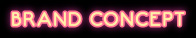 BRAND CONCEPT