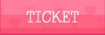 TICKET