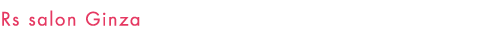 Rs salon Ginza