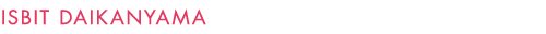 ISBIT DAIKANYAMA