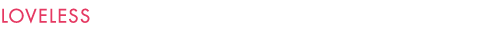 LOVELESS