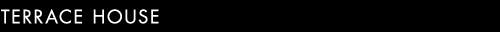 TERRACE HOUSE