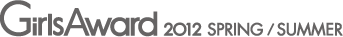GirlsAward 2012 SPRING/SUMMER