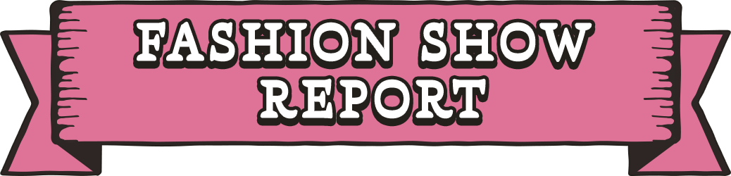 FASHIONSHOW REPORT
